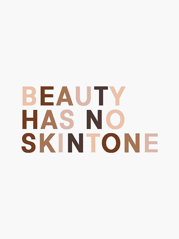 Beauty has no skintone by jessicaleah15