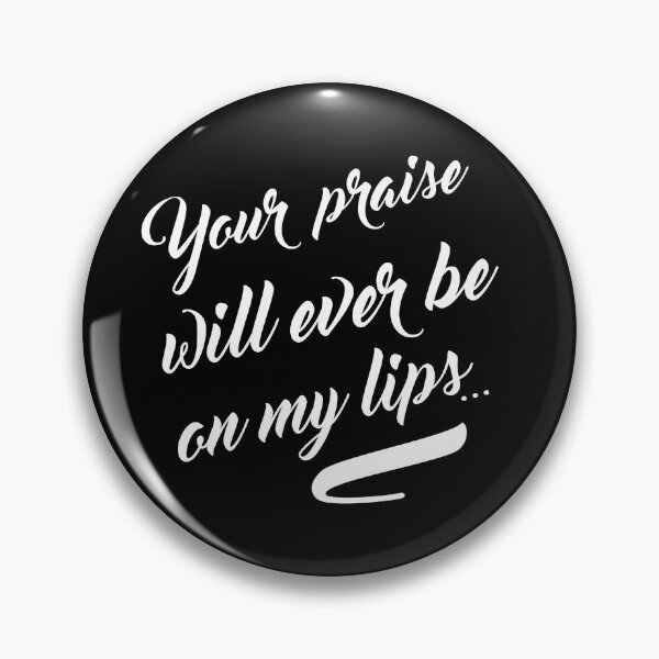 Item preview, Your praise will ever be on my lips | Christian quote | Ever be Christian lyrics designed and sold by LizzieSmiley.