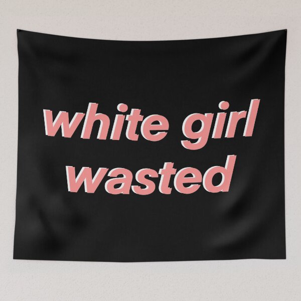 Item preview, White girl wasted designed and sold by fullsendtv.