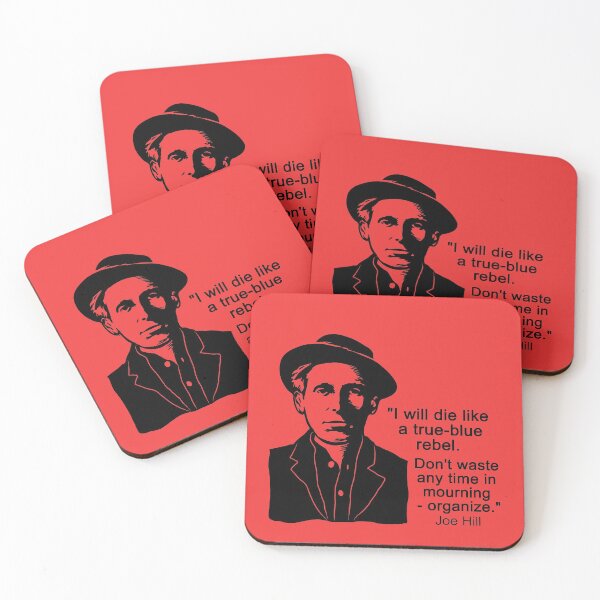 Item preview, Joe Hill Quote - IWW ( Wobblies) Song Writer - Labor Union - anarchism Resist designed and sold by fuzzynautilus.