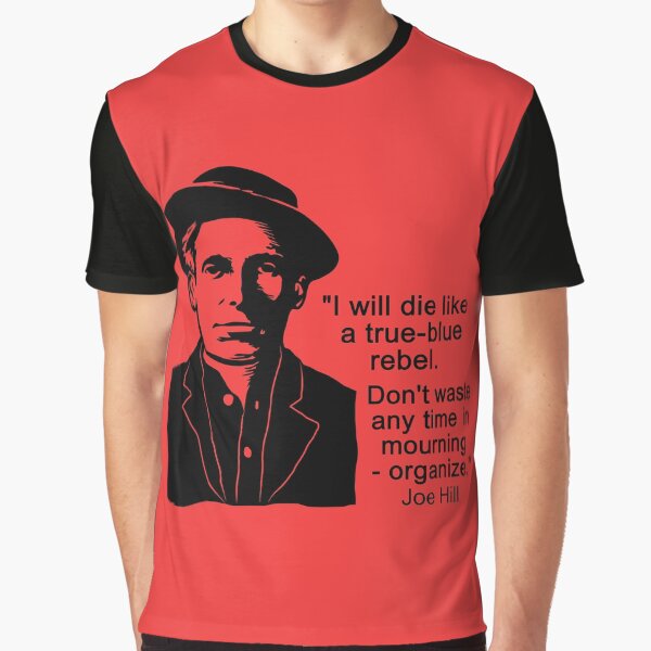 Vista previa del artículo con la obra «Cita de Joe Hill - Escritor de canciones de IWW (Wobblies) - Sindicato de trabajadores - anarchism Resist», diseñado y vendido por fuzzynautilus.