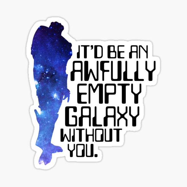Vista previa del artículo con la obra « pero tu novio tiene una orden para ti ... vuelve con vida. Sería una galaxia terriblemente vacía sin ti ".», diseñado y vendido por Tizzee.