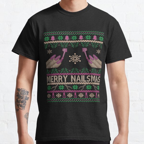 Merry Nailsmas Ugly Sweater Classic T-Shirt