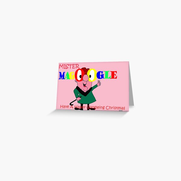 Mister Magoogle....Happy Christmas Greeting Card