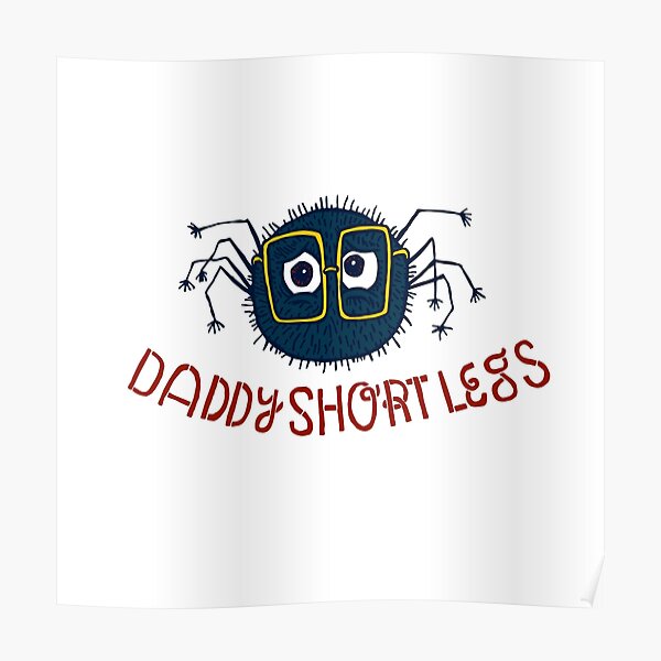 Daddy Short Legs Poster For Sale By Bigted9 Redbubble