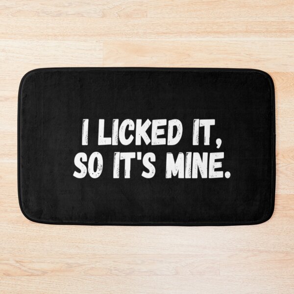 Item preview, I Licked It So It's Mine designed and sold by CatMonkStudios.