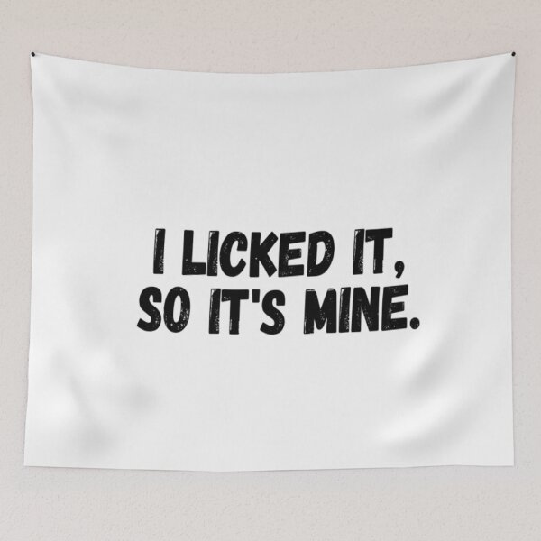 Item preview, I Licked It So It's Mine designed and sold by CatMonkStudios.