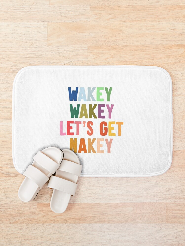 Wakey Wakey Lets Get Nakey Bath Mat By Emily Dm Redbubble