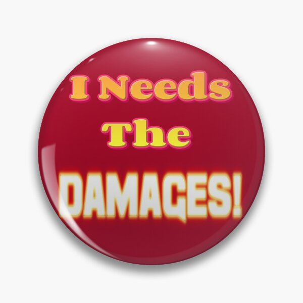 Item preview, I Needs The Damages! designed and sold by Kadeda.