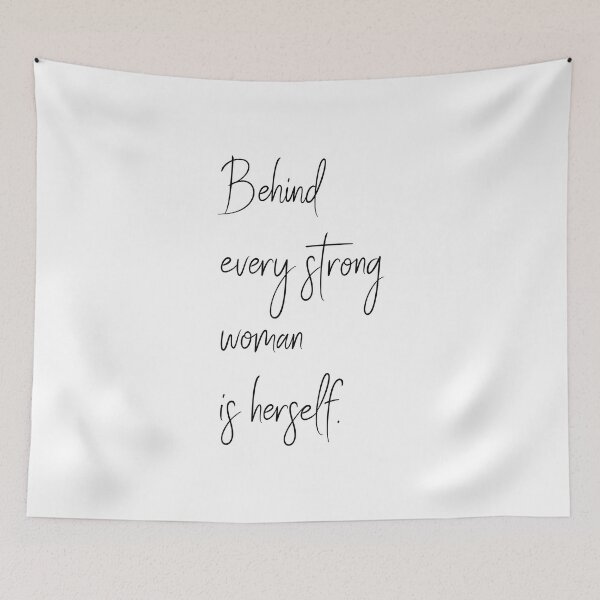 Item preview, Behind Every Strong Woman Is Herself  designed and sold by corbrand.