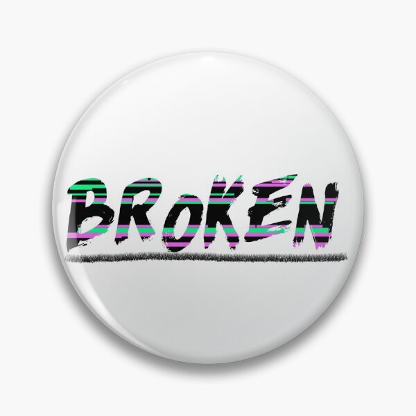 Item preview, "BROKEN" statement  designed and sold by Ardhielicious.