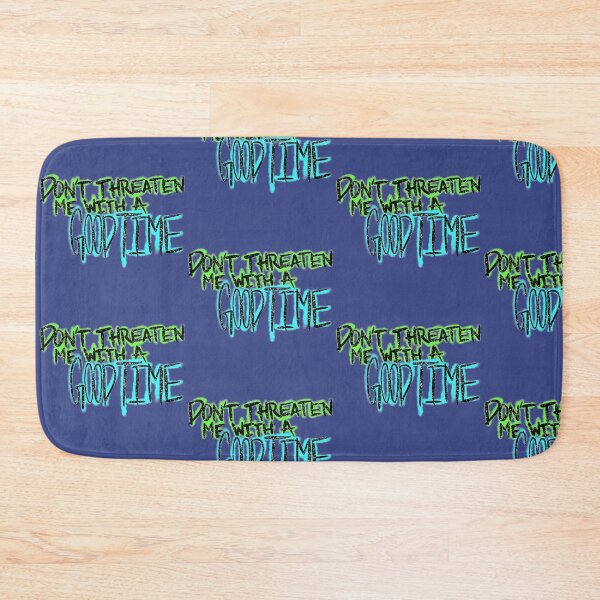 Item preview, Don’t Threaten Me With a Good Time designed and sold by Kaydee Mick.