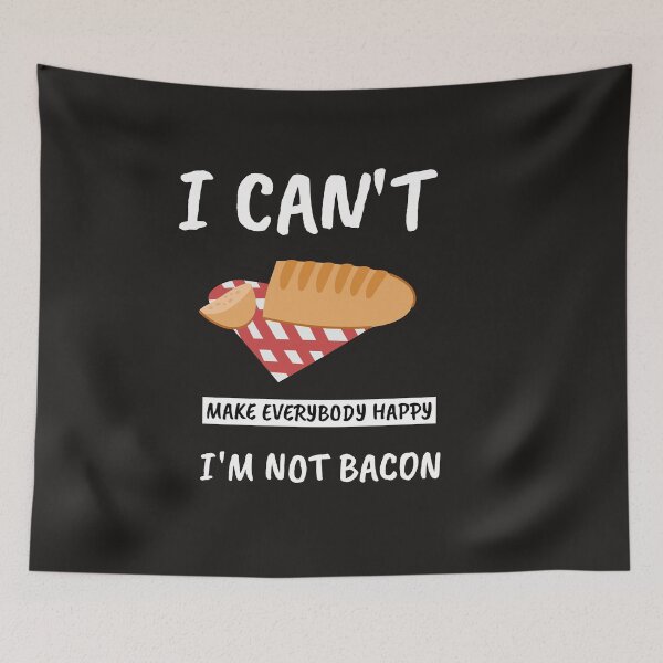 Item preview, I can't make everybody happy i'm not Bacon  designed and sold by JobaBreezy.