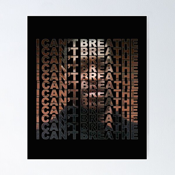 I Cant Breathe Posters for Sale | Redbubble