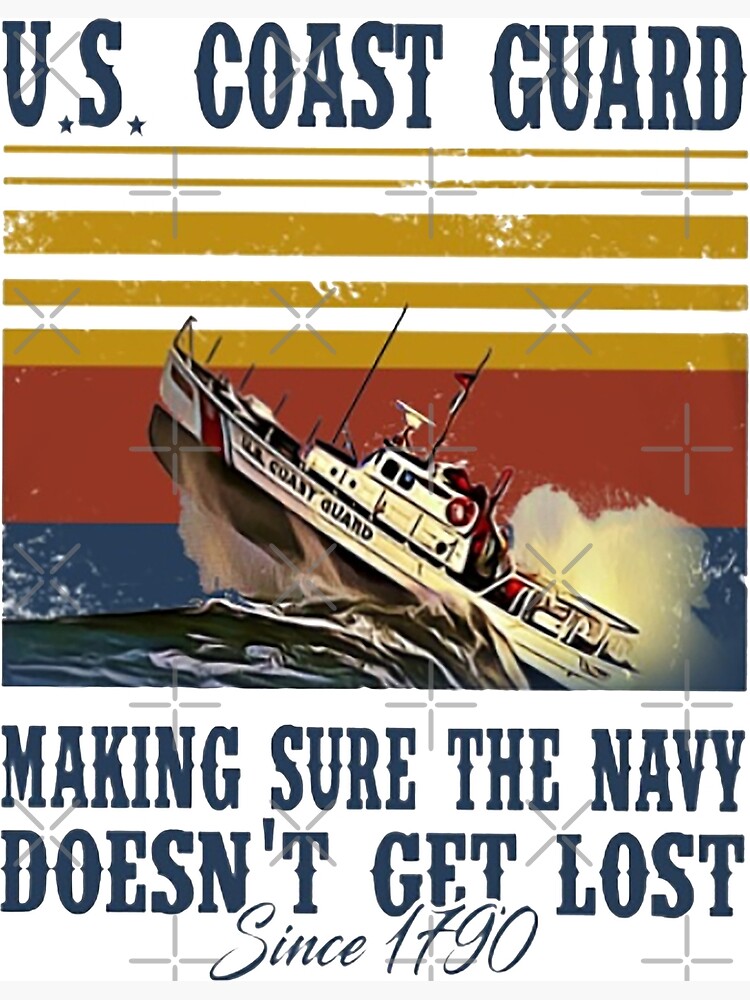 Disover Funny Coast Guard Making Sure Navy Doesn't Get Lost Since 1790 vintage gifts Premium Matte Vertical Poster