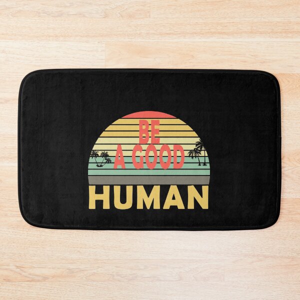 Item preview, Be A Good Human, Nomad Be A Good Human designed and sold by Mirnamar.