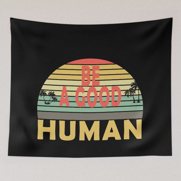 Item preview, Be A Good Human, Nomad Be A Good Human designed and sold by Mirnamar.