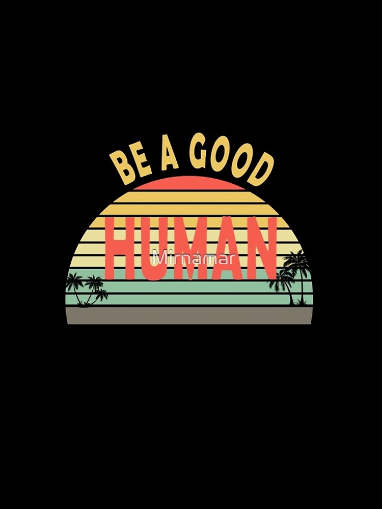 nomad basic tee be a good human