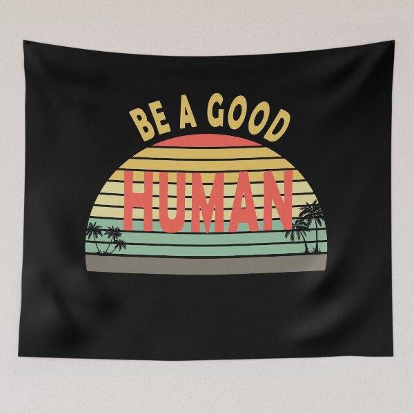 Item preview, Be A Good Human, Nomad Be A Good Human designed and sold by Mirnamar.