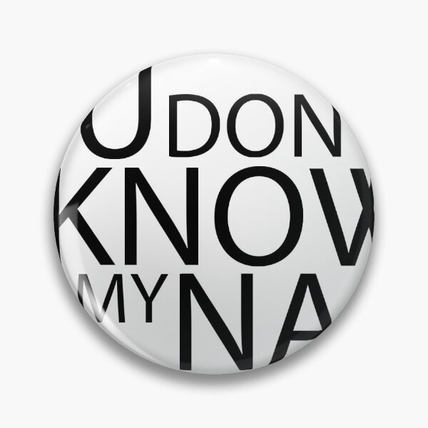 Item preview, You don't know my name designed and sold by Gidec.