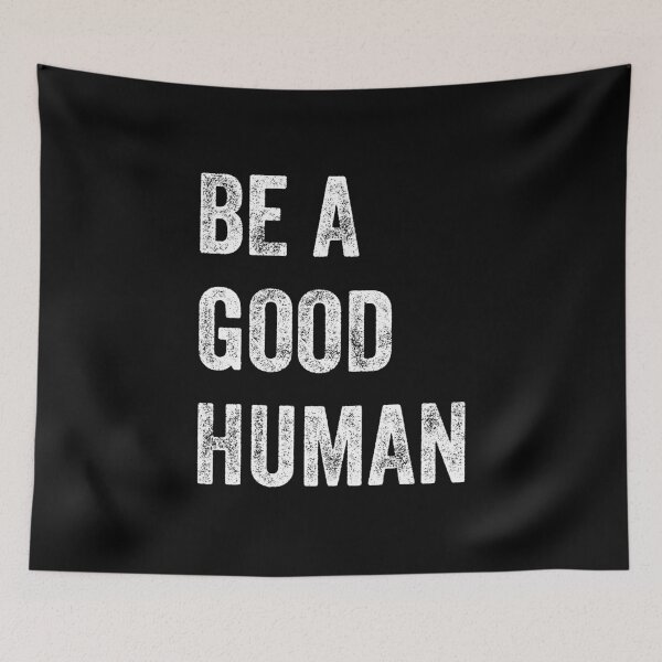 Item preview, BE A GOOD HUMAN - Stop Racism designed and sold by MagicBoutique.