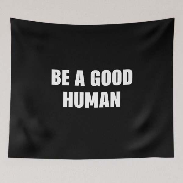 Item preview, BE A GOOD HUMAN - Stop Racism designed and sold by MagicBoutique.