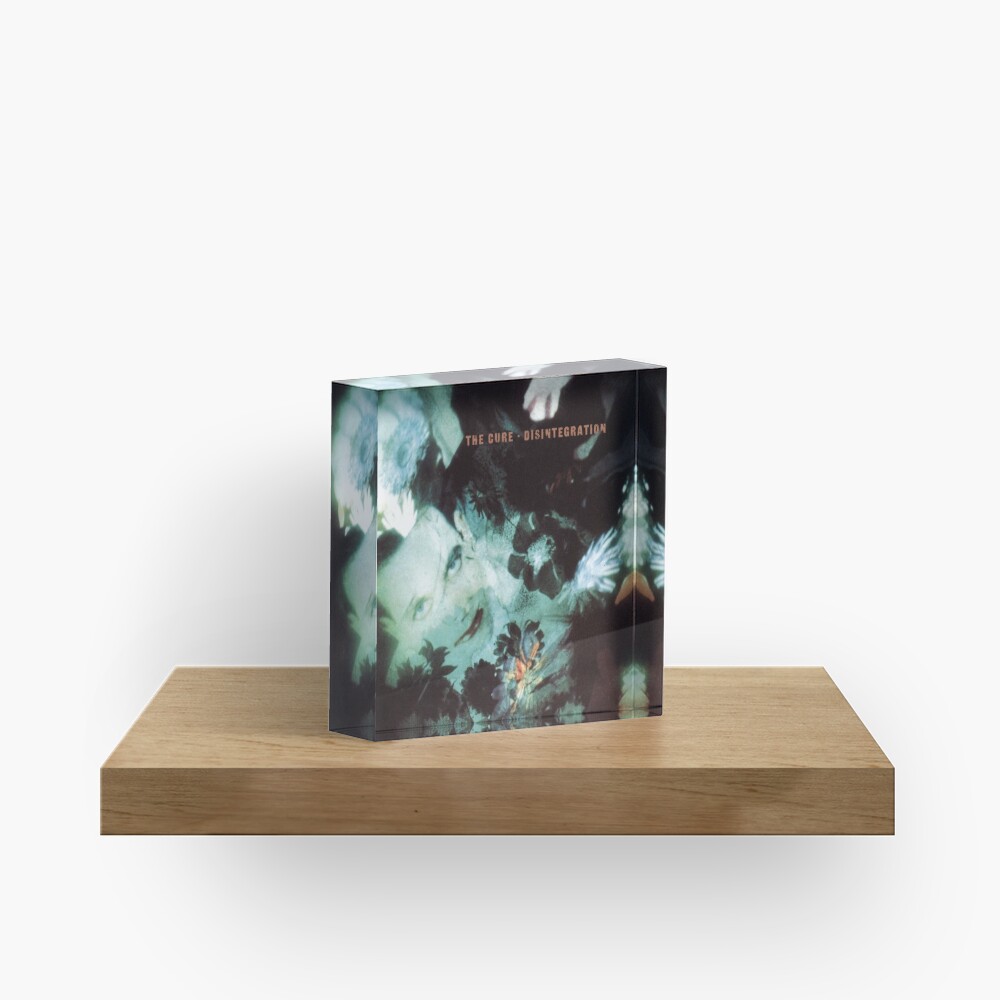 The Cure Disintegration Acrylic Block