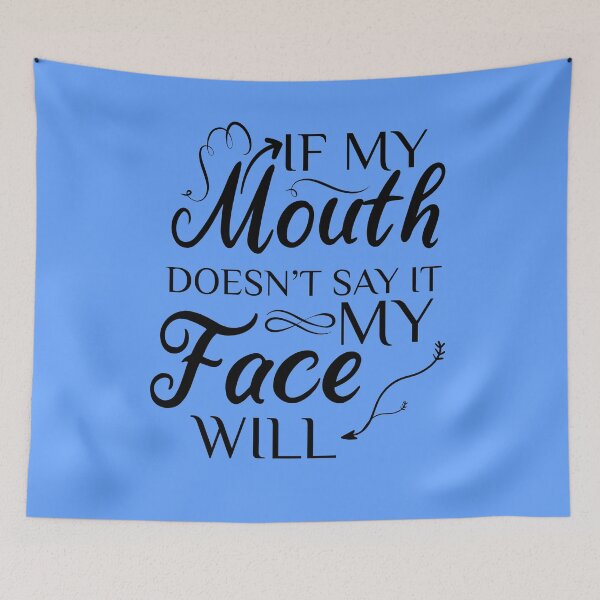 Item preview, If My Mouth Doesn't Say It My Face Definitely Will designed and sold by yusufdehbi.