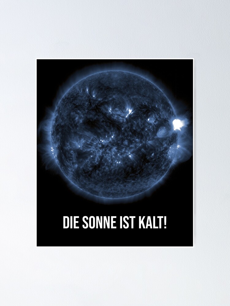 ""Die Sonne ist kalt!" Dr. Axel Stoll" Poster von supermopf Redbubble