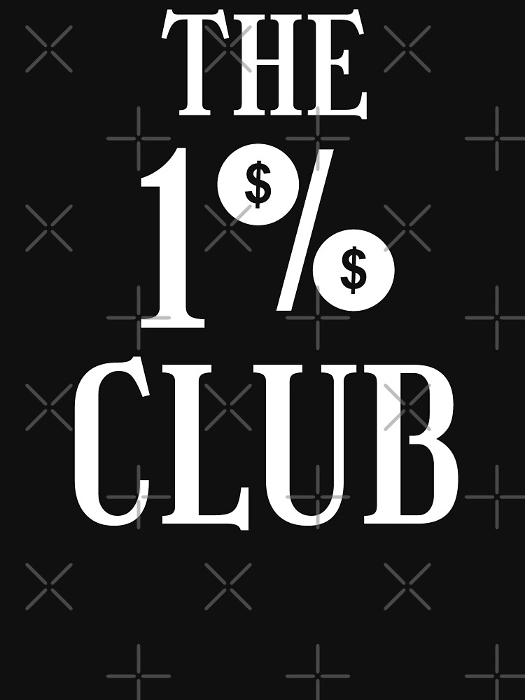 One Percent Club Essential T-Shirt for Sale by RIVEofficial