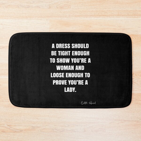 Item preview, A dress should be tight enough to show you’re a woman and loose enough to prove you’re a lady. -  Edith Head Quote - QWOB Poster Graphix designed and sold by GraphixDisplate.