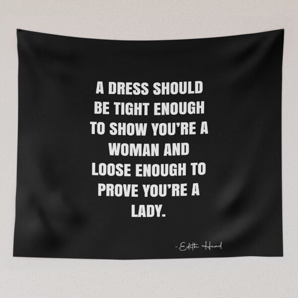 Item preview, A dress should be tight enough to show you’re a woman and loose enough to prove you’re a lady. -  Edith Head Quote - QWOB Poster Graphix designed and sold by GraphixDisplate.