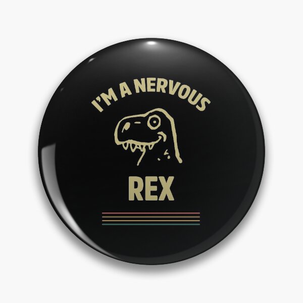 Item preview, I'm a nervous Rex - Funny Quotes designed and sold by DiogoCalheiros.