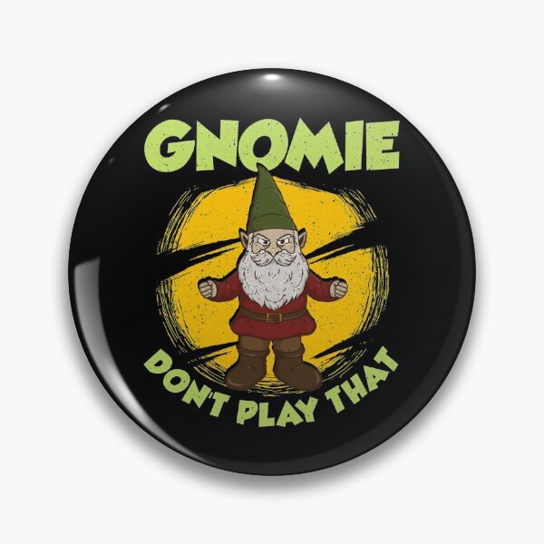 Item preview, Funny Gnomie Don't Play That Gnome Collecting Pun designed and sold by perfectpresents.