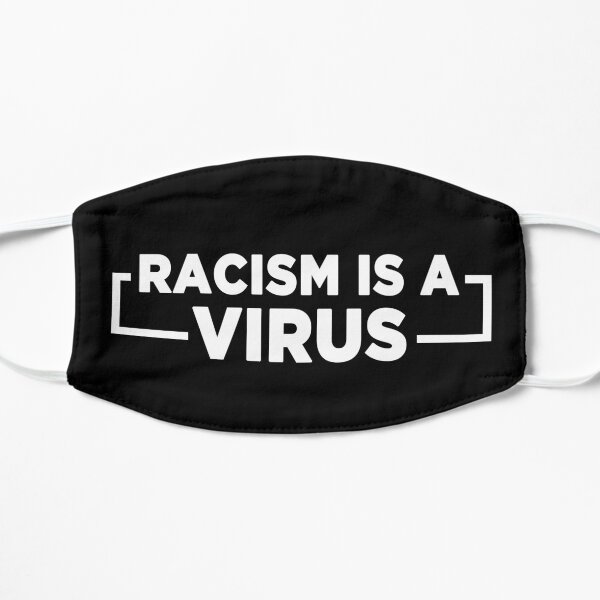 racism is a virus Flat Mask