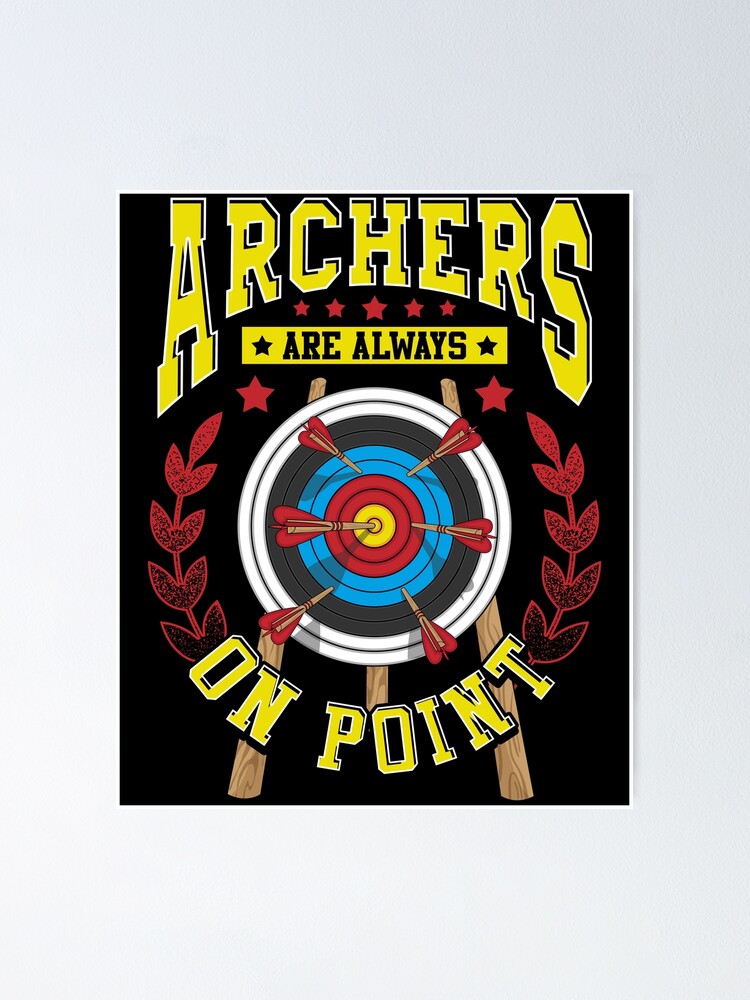 "Cute Archers Are Always On Point Funny Archery Pun" Poster by