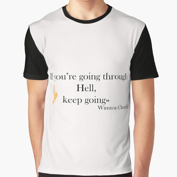 Winston Churchill ,,if you are going through hell, keep going" Graphic T-Shirt