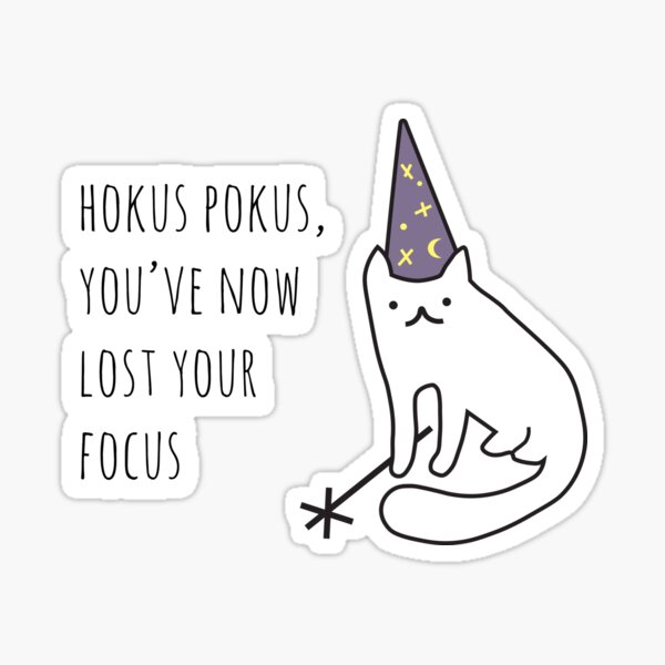 hokus pokus you've now lost your focus Sticker