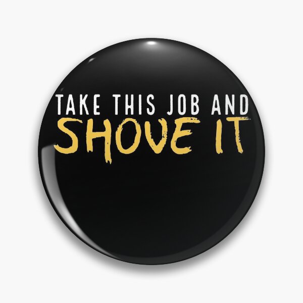 Item preview, Take this job and SHOVE IT designed and sold by Fairytale of DC.
