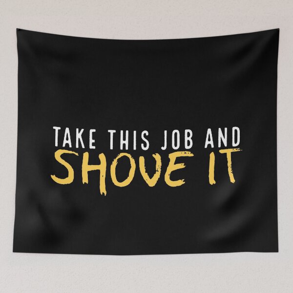 Item preview, Take this job and SHOVE IT designed and sold by Fairytale of DC.