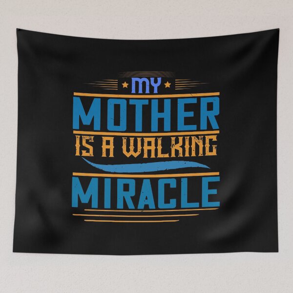 Item preview, My Mother Is A Walking Miracle designed and sold by GoodVibeDesign.