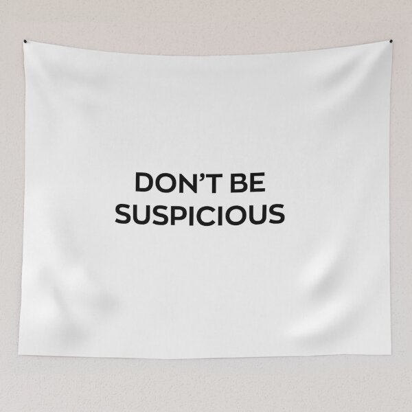 Item preview, Don't Be Suspicious designed and sold by chanzds.