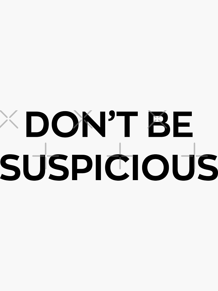 Don't Be Suspicious by chanzds