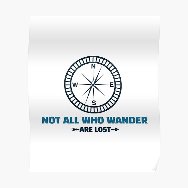 "Not All Who Wander Are Lost Design" Poster by joabaj Redbubble
