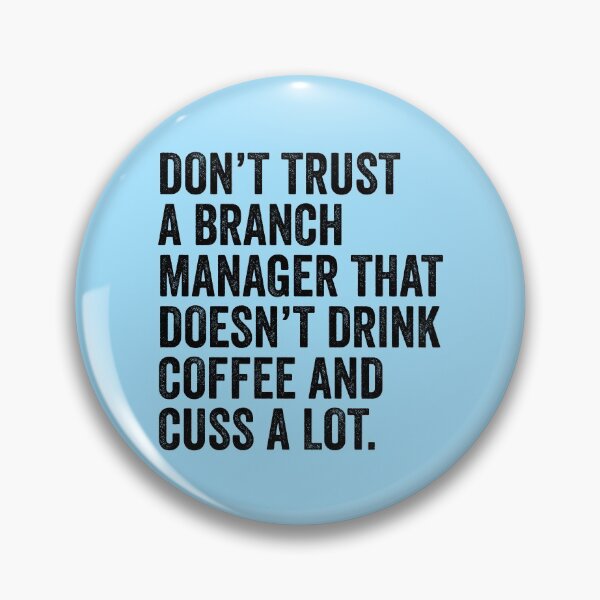 Item preview, Don't Trust A Branch Manager That Doesn't Drink Coffee And Cuss A Lot designed and sold by kamrankhan.