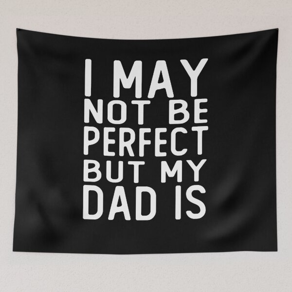 Item preview, i may not be perfect but my dad is gift father designed and sold by alaechamlal.