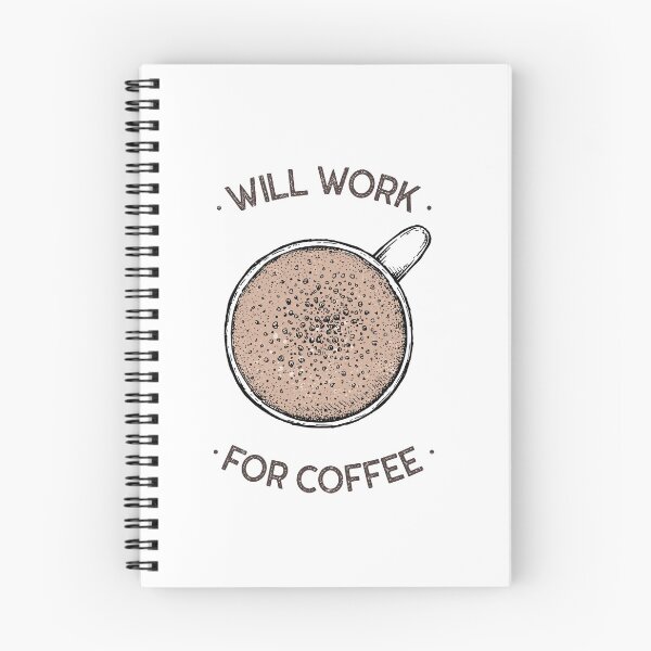 Item preview, Will Work For Coffee designed and sold by S-H-Designs.