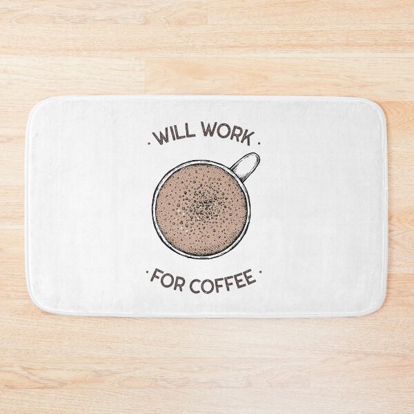 Item preview, Will Work For Coffee designed and sold by S-H-Designs.