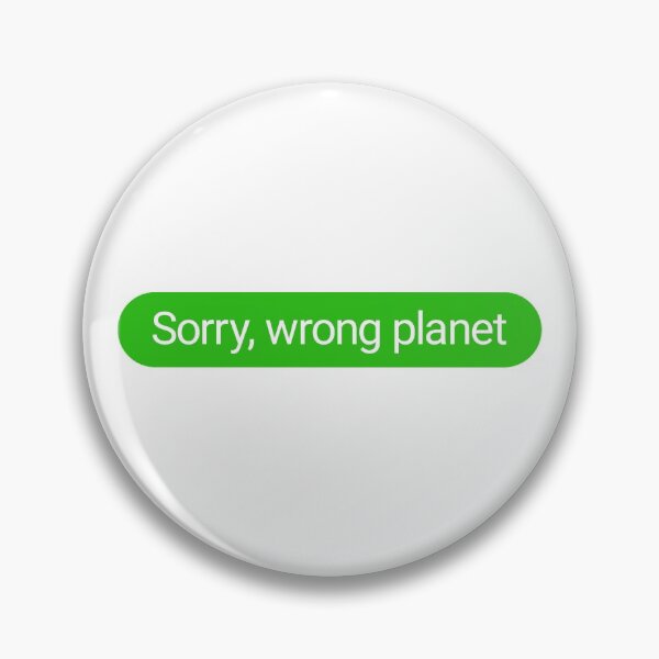 Item preview, Sorry Wrong Planet designed and sold by Eurozerozero.