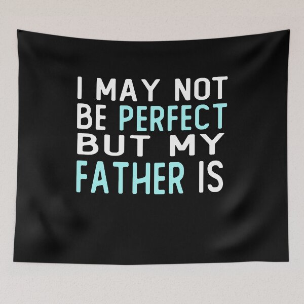 Item preview, i may not be perfect but my father is gift  designed and sold by alaechamlal.